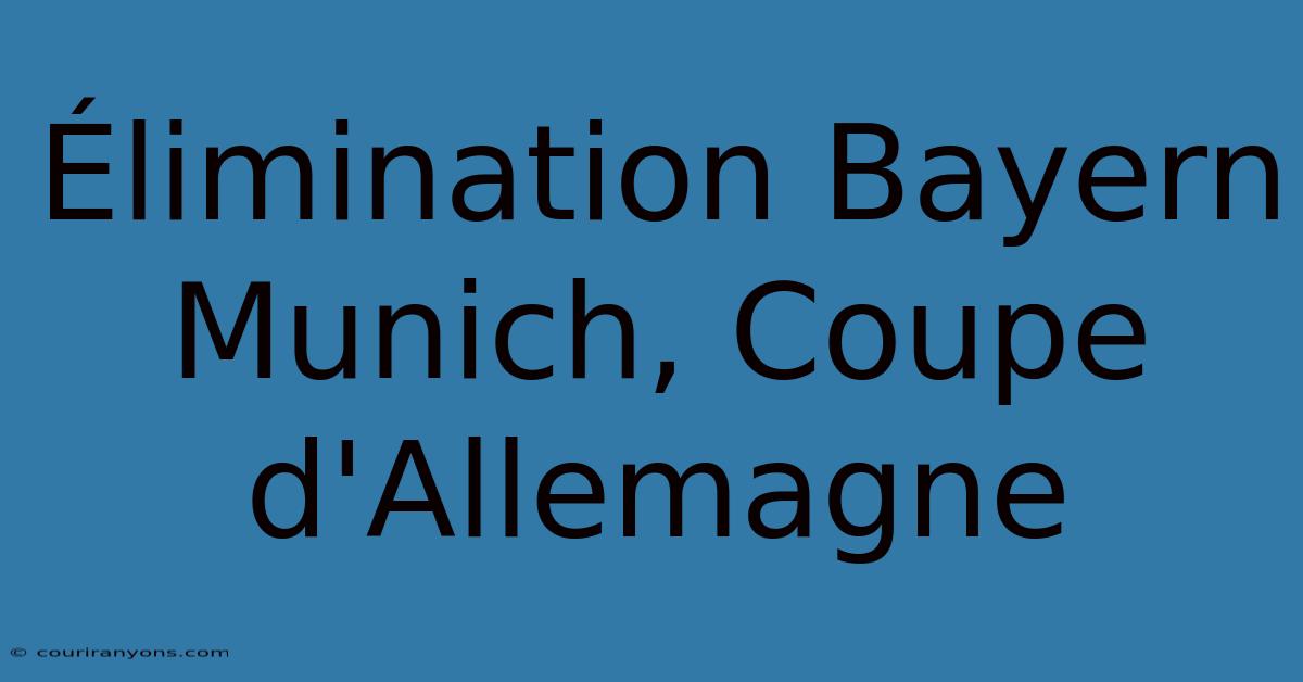 Élimination Bayern Munich, Coupe D'Allemagne