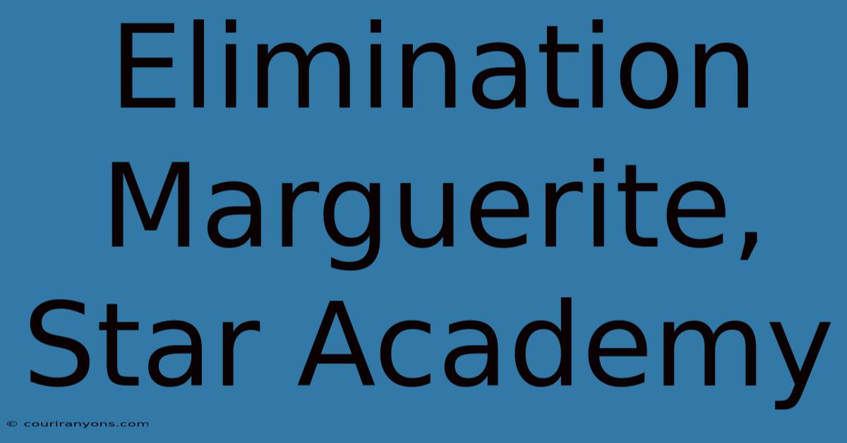 Elimination Marguerite, Star Academy