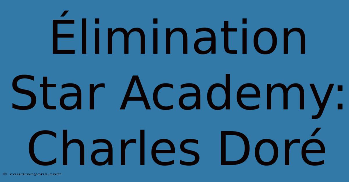 Élimination Star Academy: Charles Doré