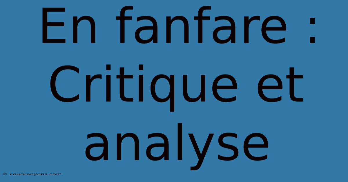 En Fanfare : Critique Et Analyse