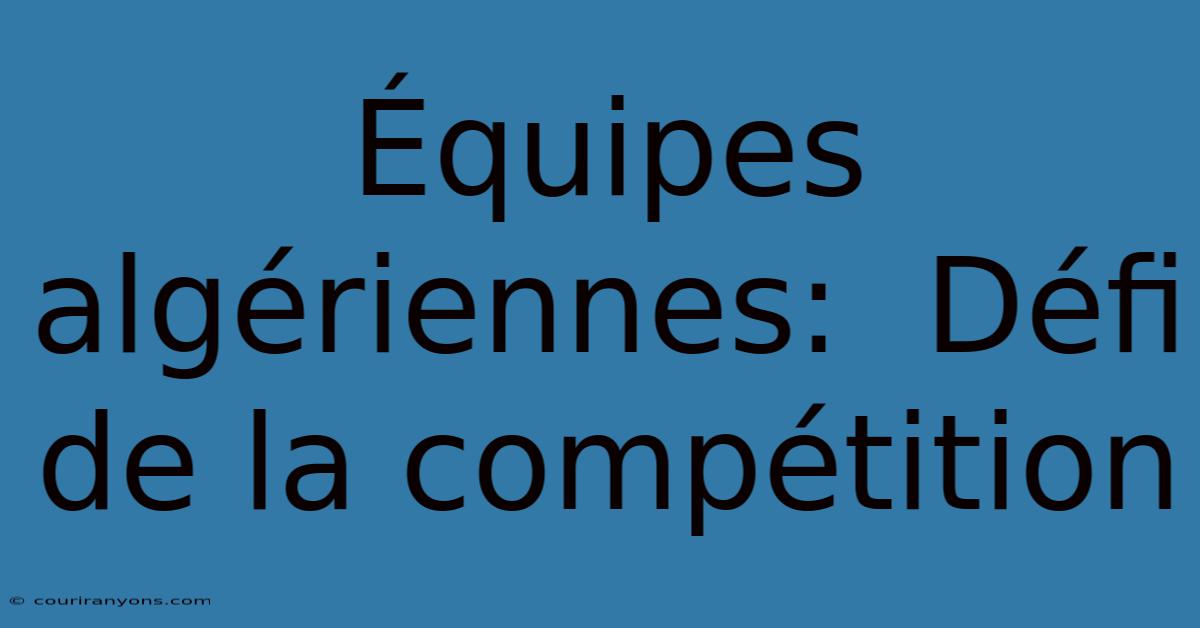 Équipes Algériennes:  Défi De La Compétition