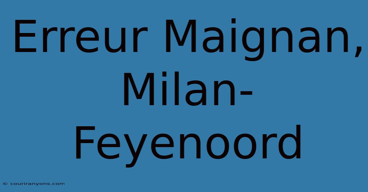 Erreur Maignan, Milan-Feyenoord