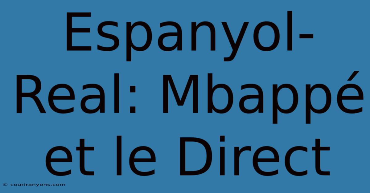 Espanyol-Real: Mbappé Et Le Direct