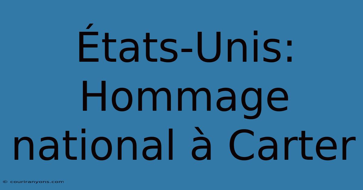 États-Unis: Hommage National À Carter