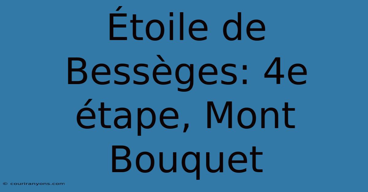 Étoile De Bessèges: 4e Étape, Mont Bouquet