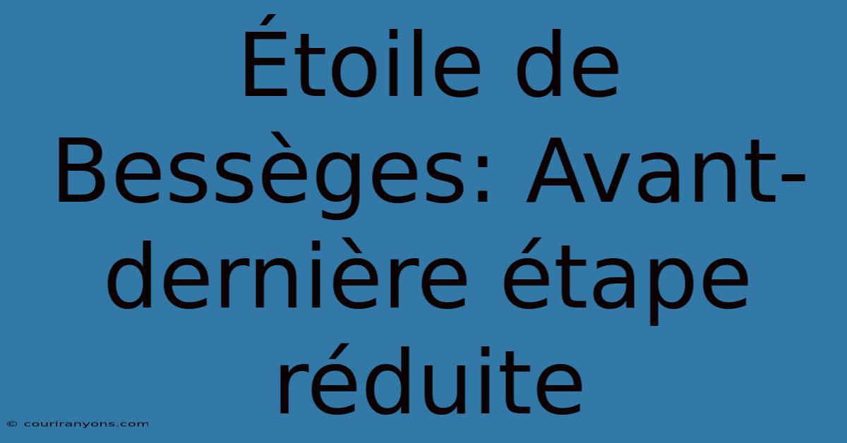 Étoile De Bessèges: Avant-dernière Étape Réduite