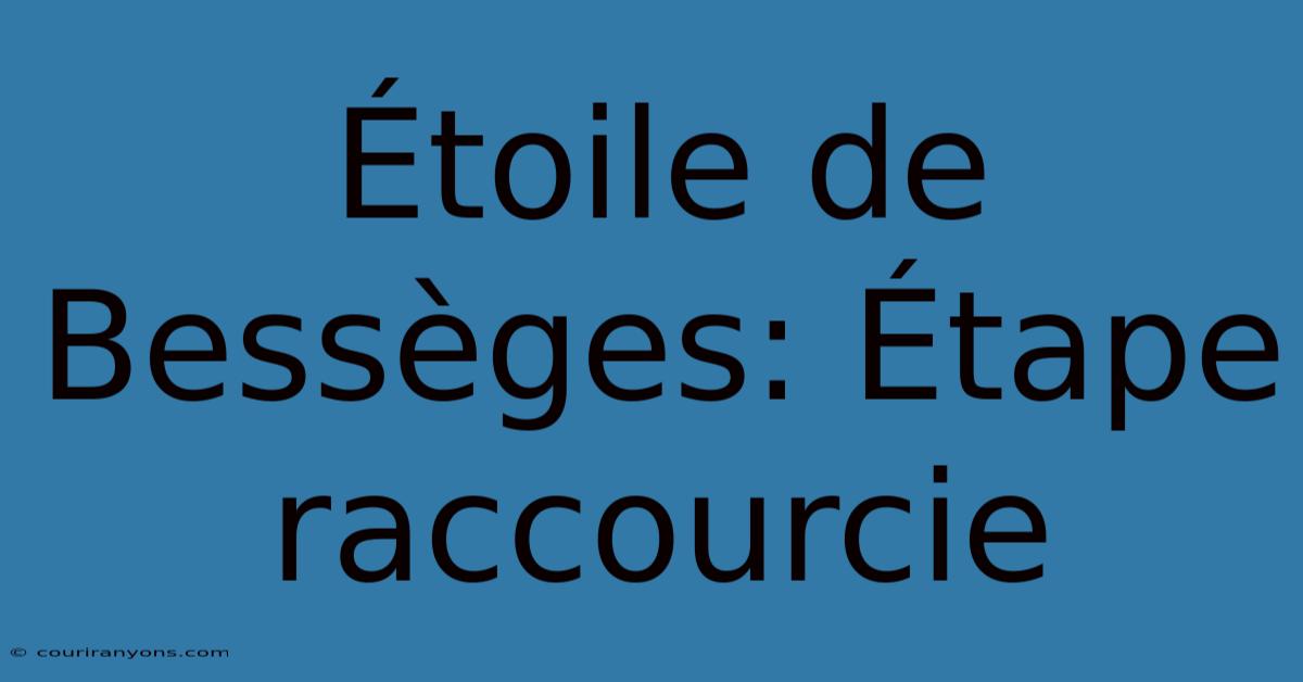 Étoile De Bessèges: Étape Raccourcie