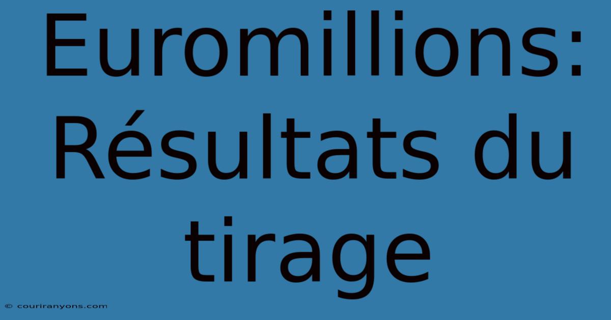 Euromillions: Résultats Du Tirage