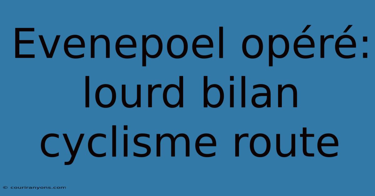 Evenepoel Opéré: Lourd Bilan Cyclisme Route