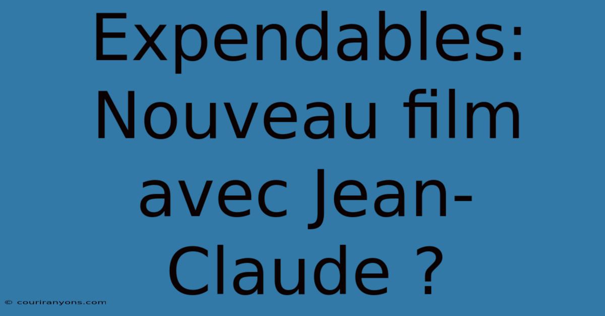 Expendables: Nouveau Film Avec Jean-Claude ?