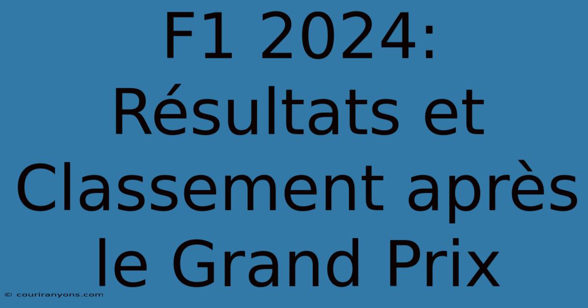 F1 2024: Résultats Et Classement Après Le Grand Prix