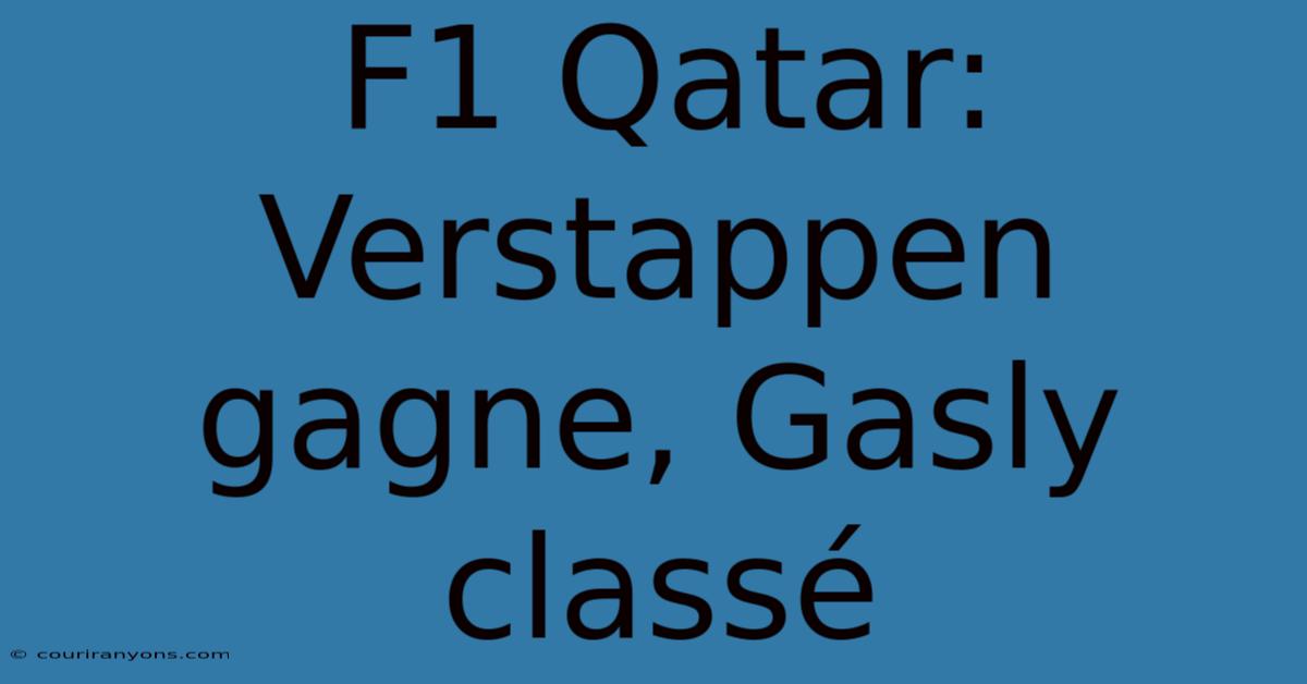 F1 Qatar: Verstappen Gagne, Gasly Classé