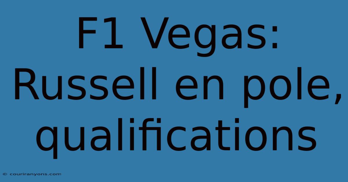 F1 Vegas: Russell En Pole, Qualifications