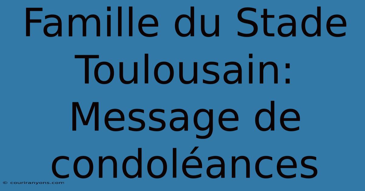 Famille Du Stade Toulousain: Message De Condoléances