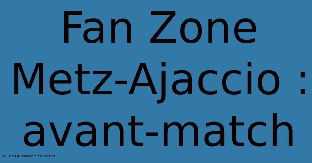 Fan Zone Metz-Ajaccio : Avant-match