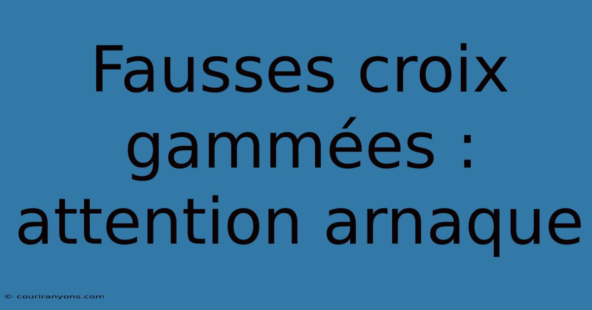 Fausses Croix Gammées : Attention Arnaque