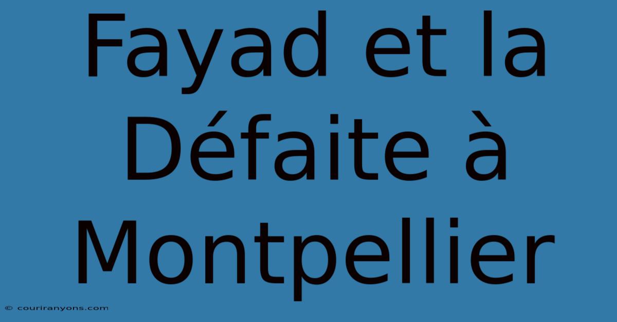 Fayad Et La Défaite À Montpellier