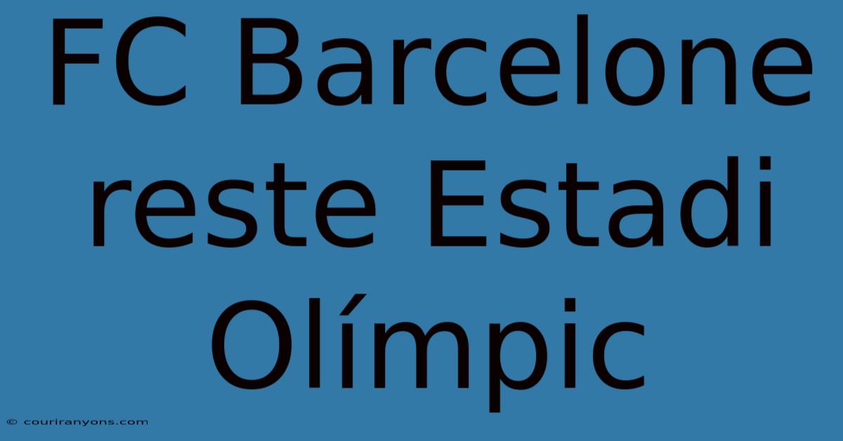 FC Barcelone Reste Estadi Olímpic