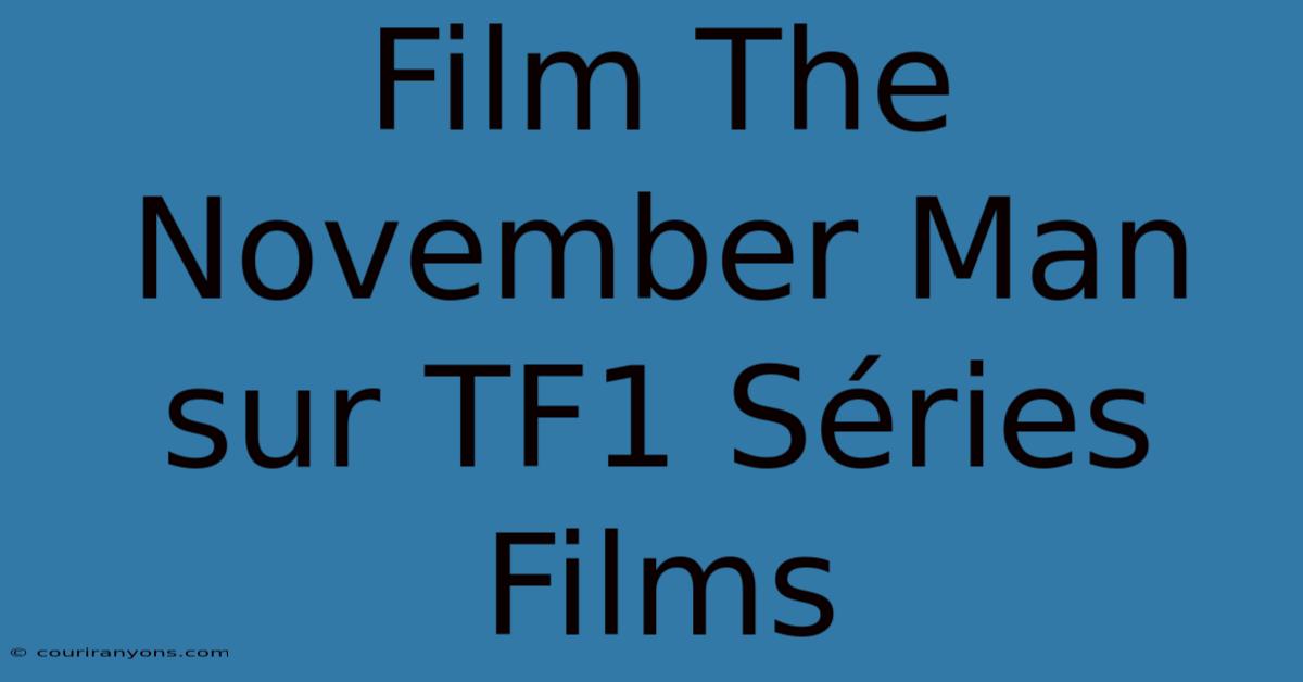 Film The November Man Sur TF1 Séries Films