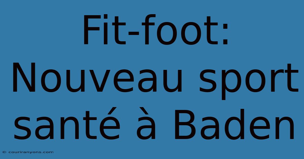 Fit-foot: Nouveau Sport Santé À Baden