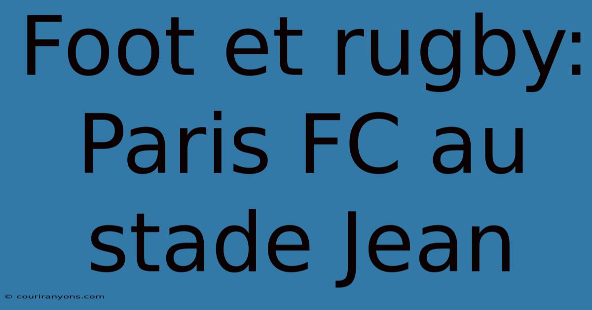 Foot Et Rugby: Paris FC Au Stade Jean