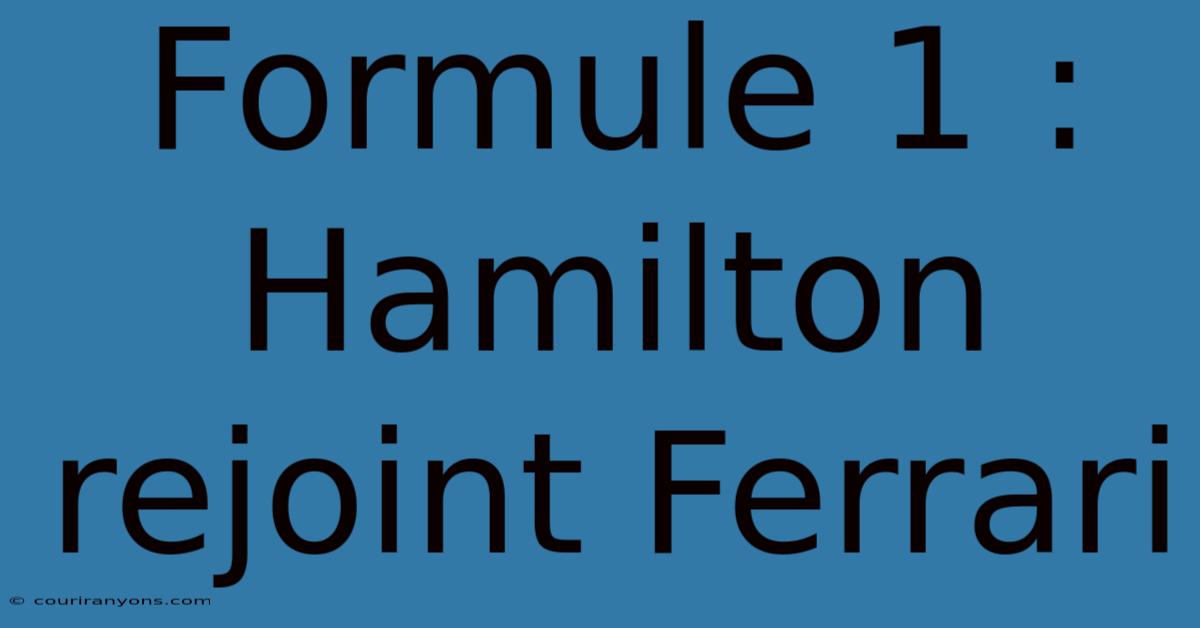 Formule 1 : Hamilton Rejoint Ferrari