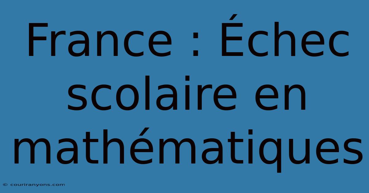 France : Échec Scolaire En Mathématiques