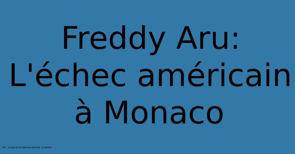 Freddy Aru: L'échec Américain À Monaco