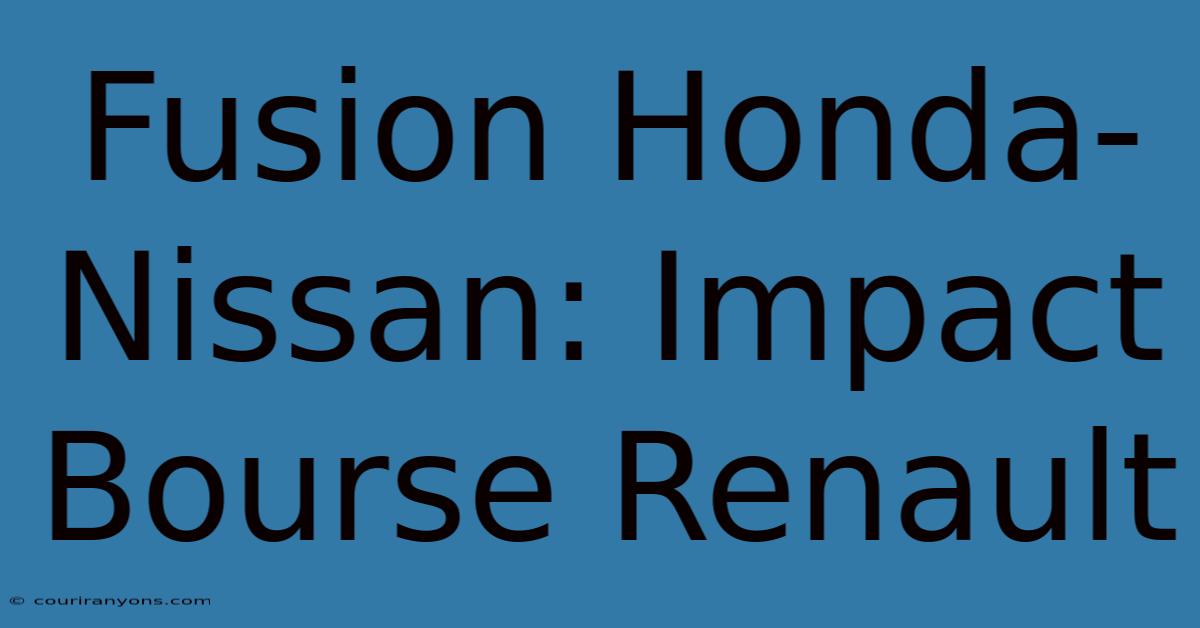 Fusion Honda-Nissan: Impact Bourse Renault