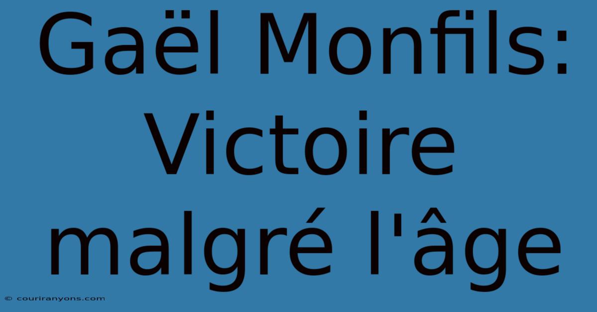 Gaël Monfils: Victoire Malgré L'âge