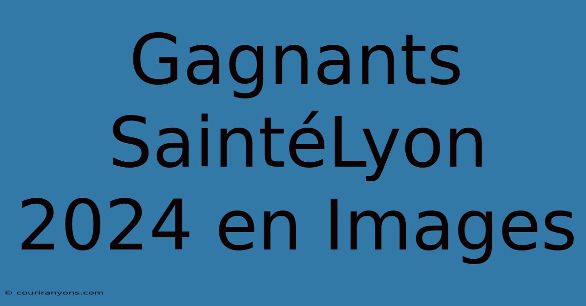 Gagnants SaintéLyon 2024 En Images