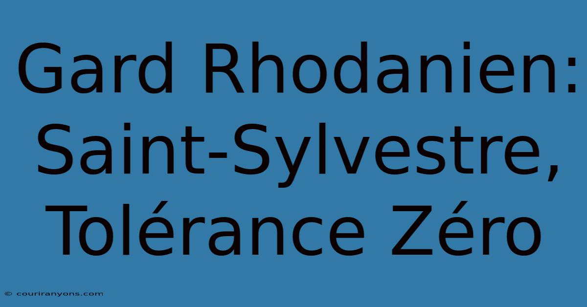 Gard Rhodanien: Saint-Sylvestre, Tolérance Zéro