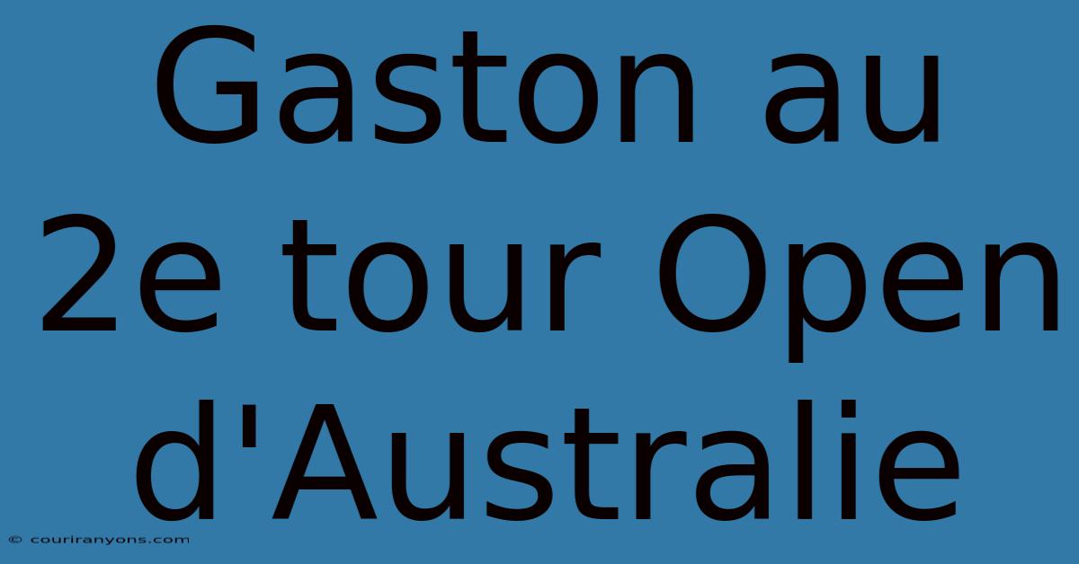 Gaston Au 2e Tour Open D'Australie