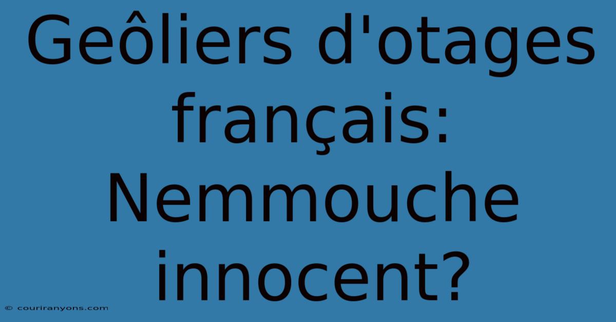 Geôliers D'otages Français: Nemmouche Innocent?