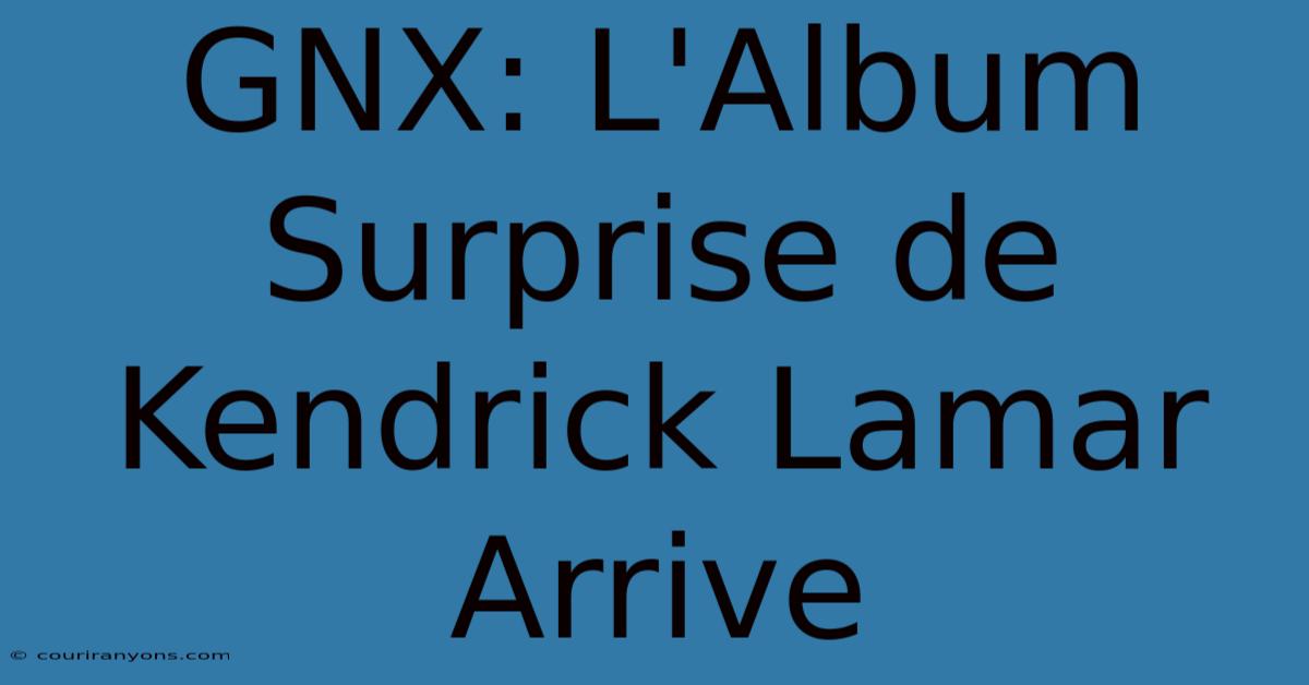 GNX: L'Album Surprise De Kendrick Lamar Arrive