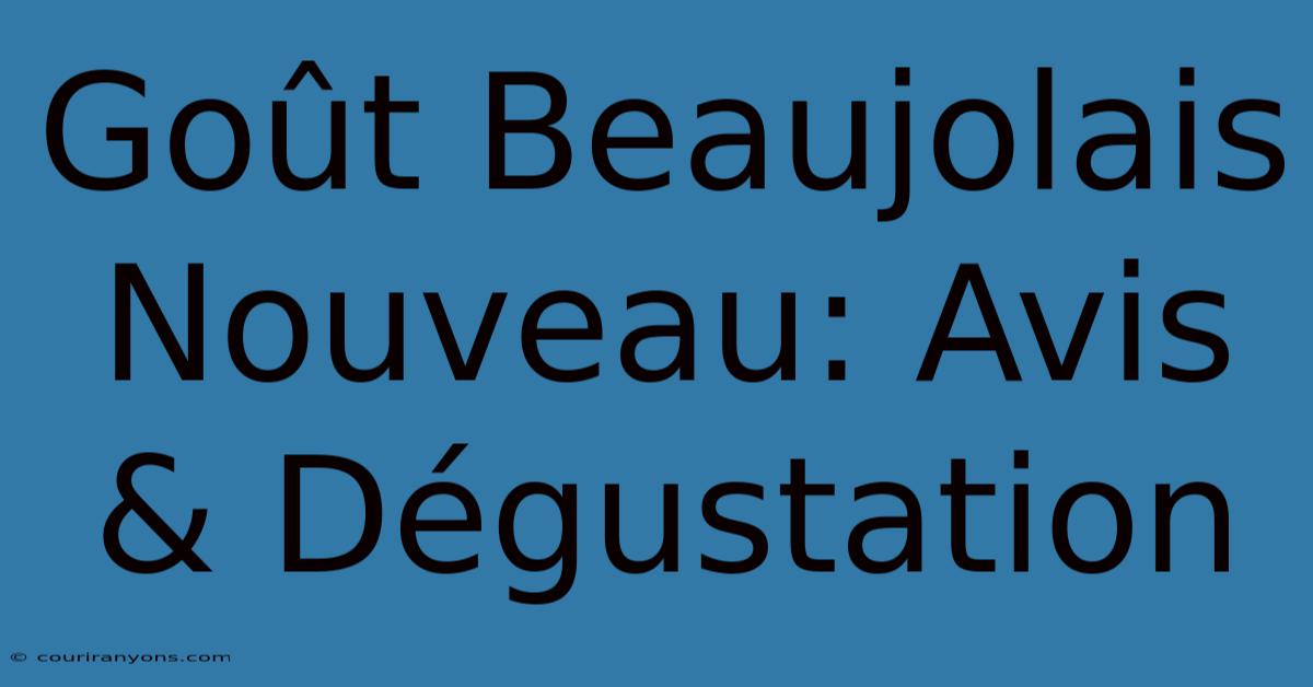 Goût Beaujolais Nouveau: Avis & Dégustation