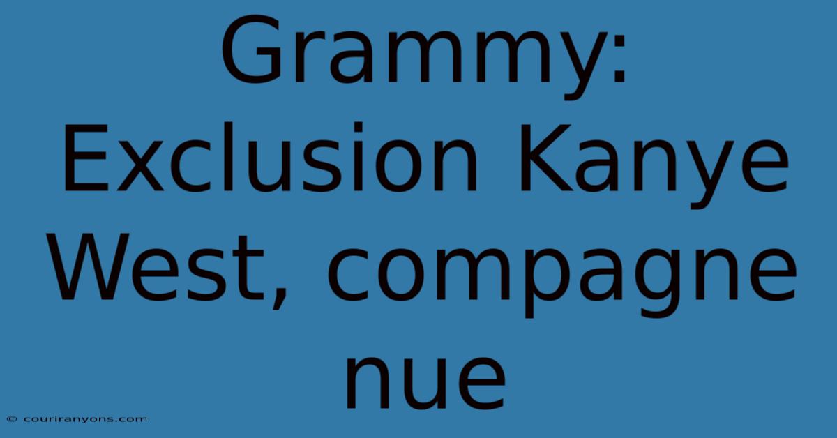 Grammy:  Exclusion Kanye West, Compagne Nue