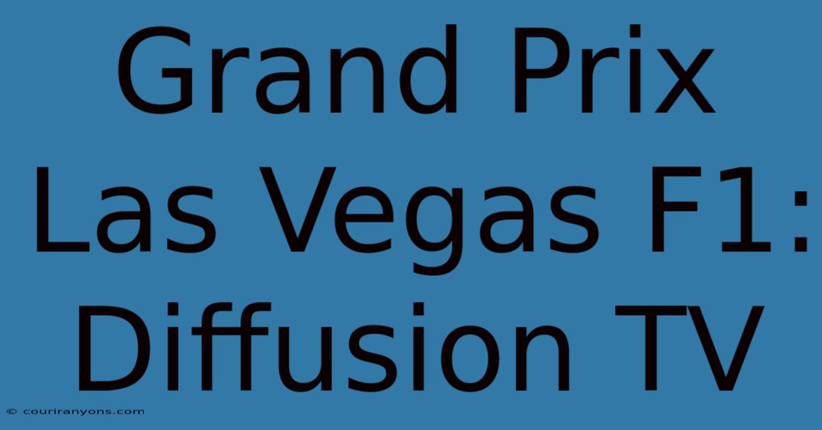 Grand Prix Las Vegas F1: Diffusion TV