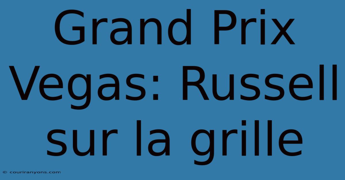 Grand Prix Vegas: Russell Sur La Grille