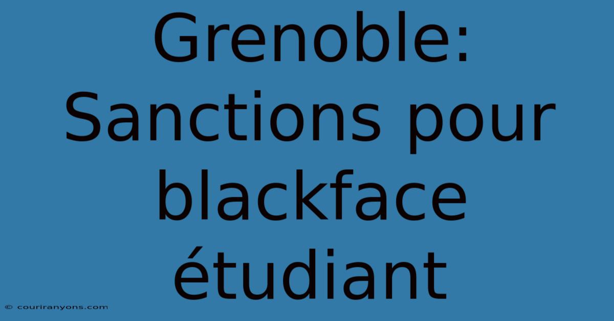 Grenoble: Sanctions Pour Blackface Étudiant