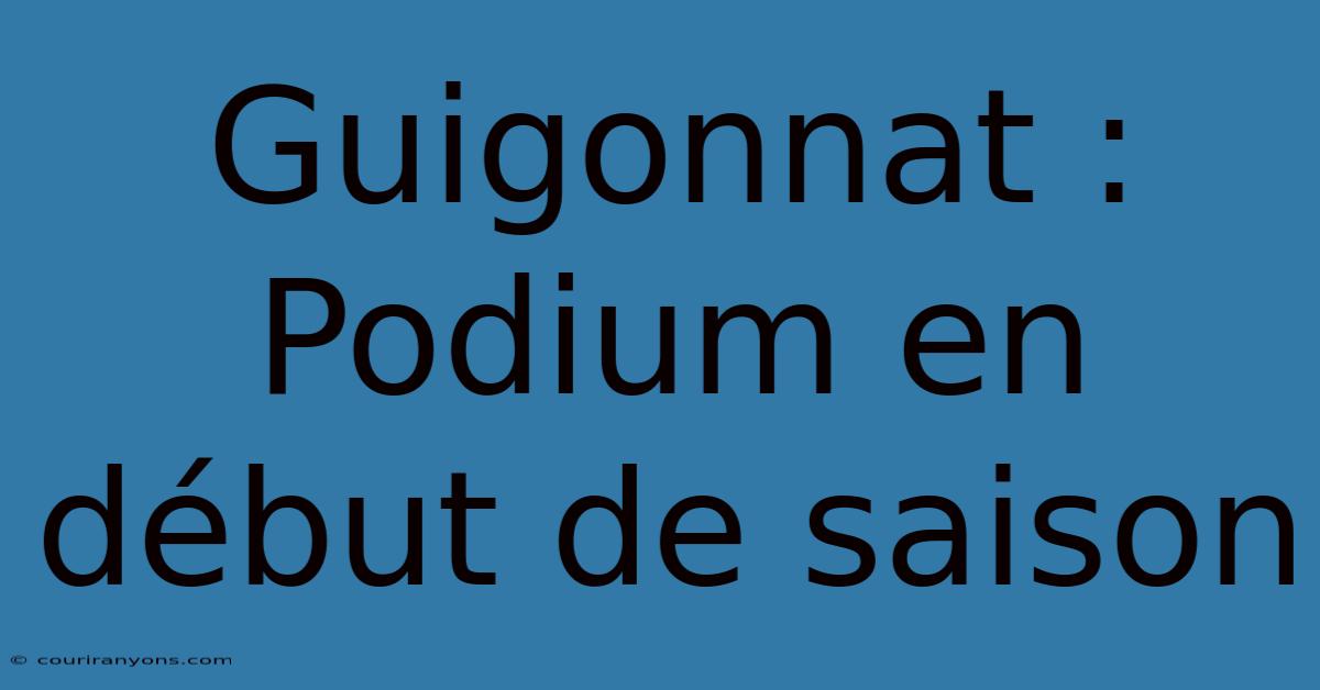 Guigonnat : Podium En Début De Saison