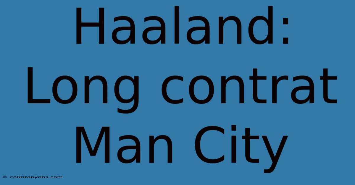 Haaland: Long Contrat Man City