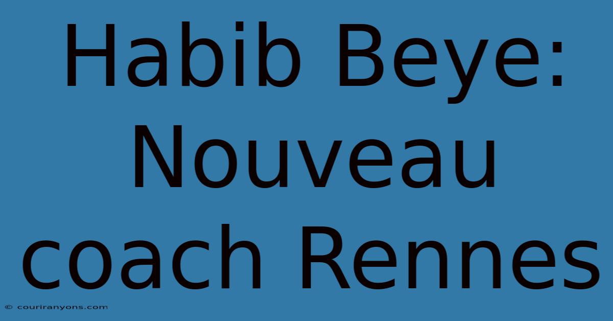 Habib Beye: Nouveau Coach Rennes