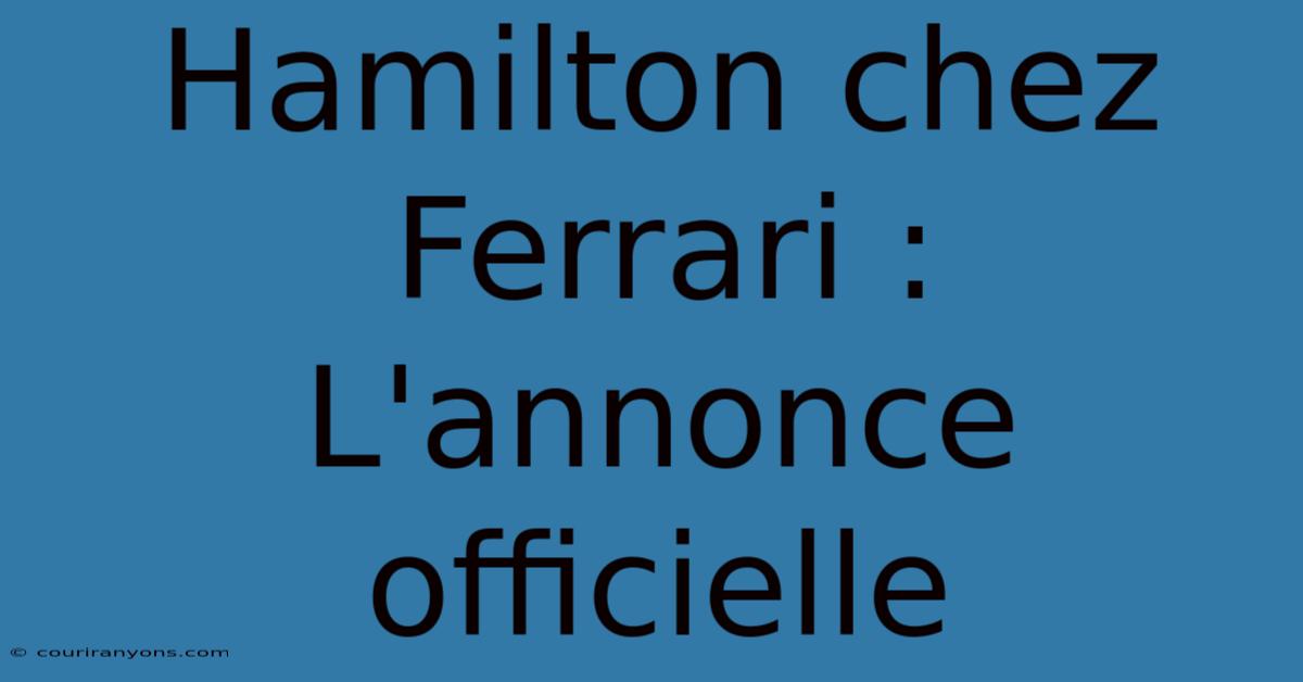 Hamilton Chez Ferrari : L'annonce Officielle