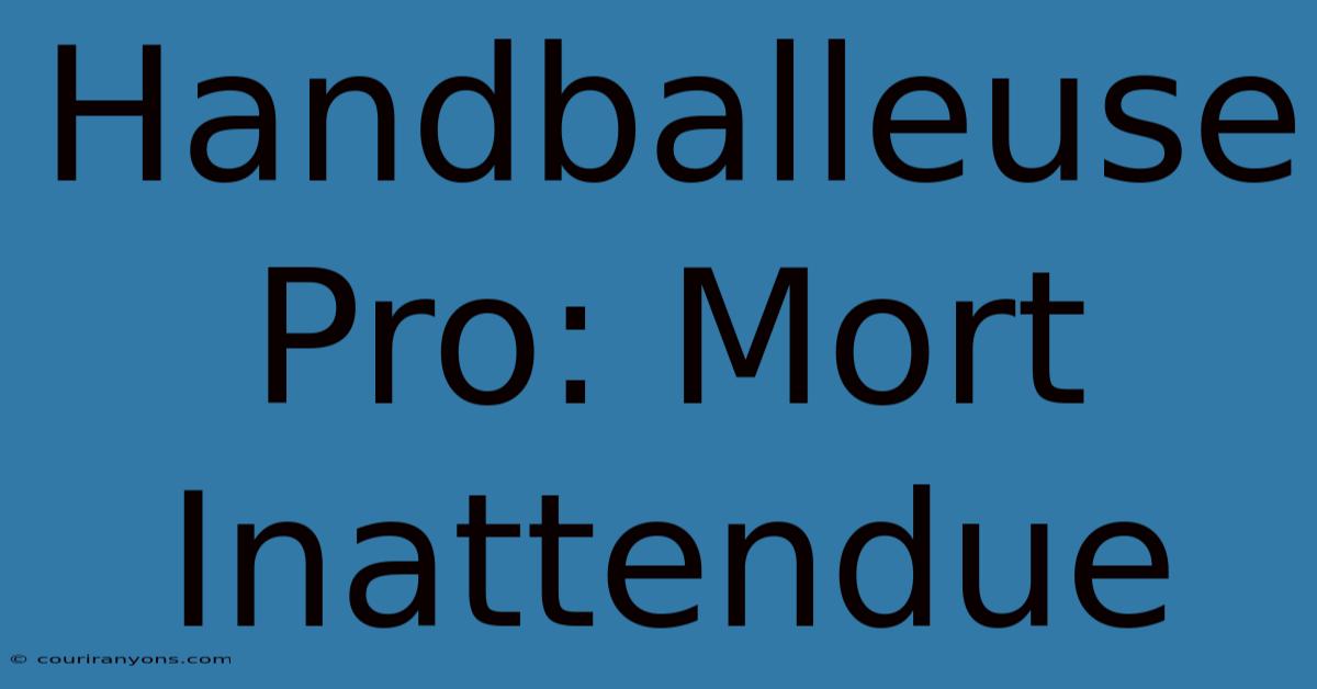 Handballeuse Pro: Mort Inattendue