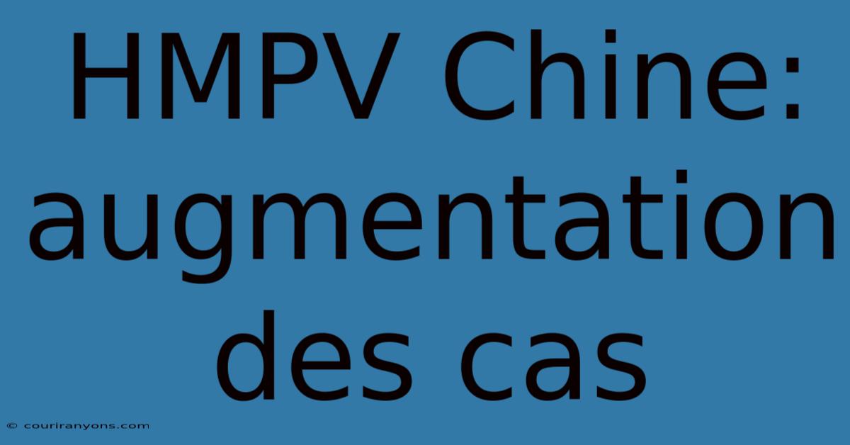 HMPV Chine: Augmentation Des Cas