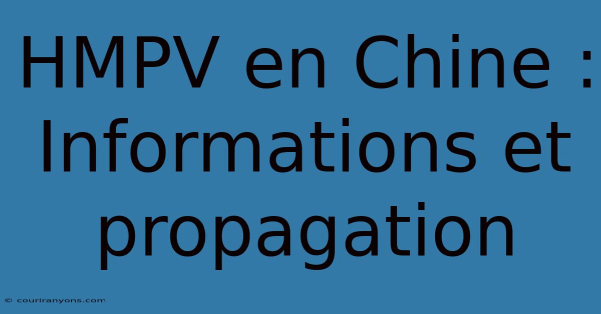 HMPV En Chine : Informations Et Propagation