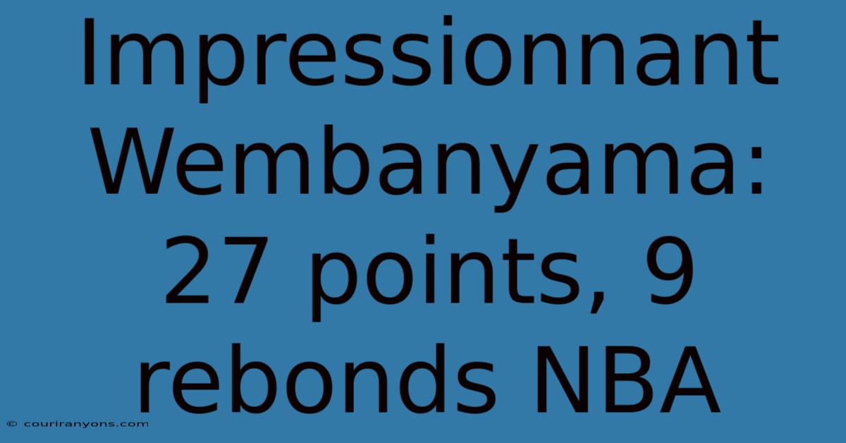 Impressionnant Wembanyama: 27 Points, 9 Rebonds NBA