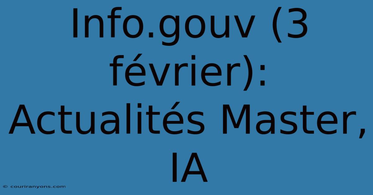 Info.gouv (3 Février):  Actualités Master, IA