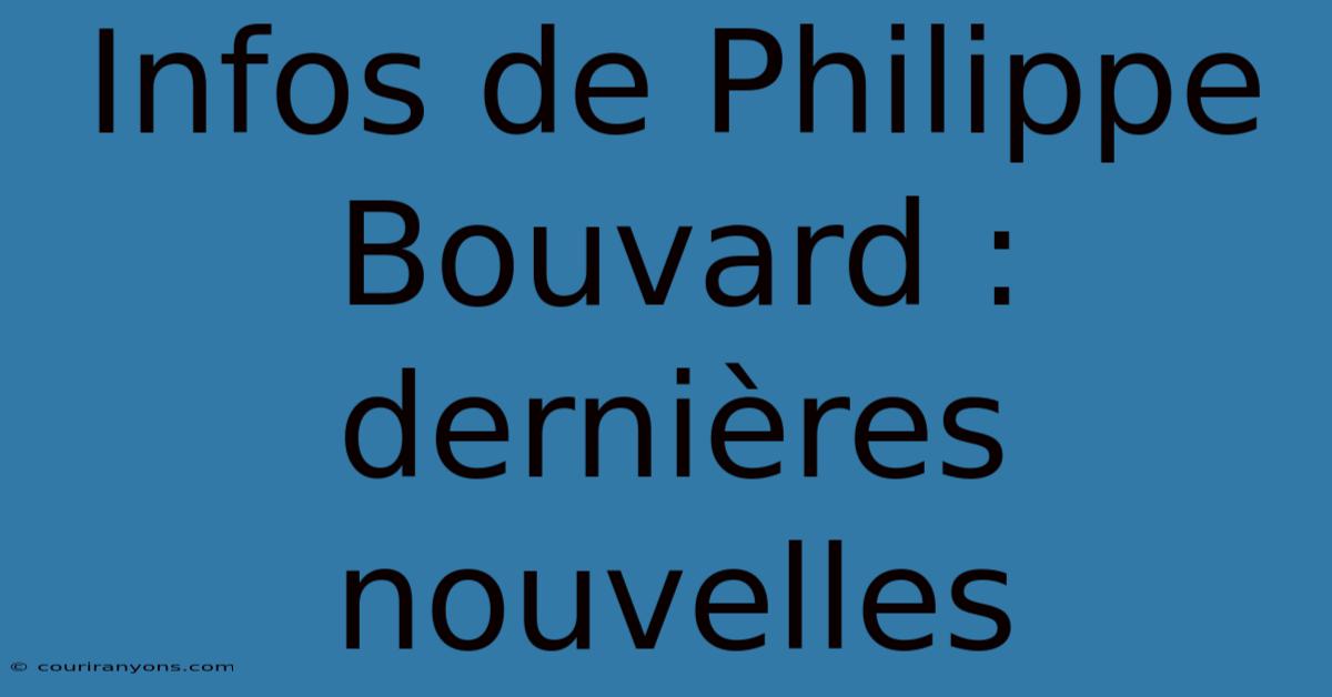 Infos De Philippe Bouvard : Dernières Nouvelles